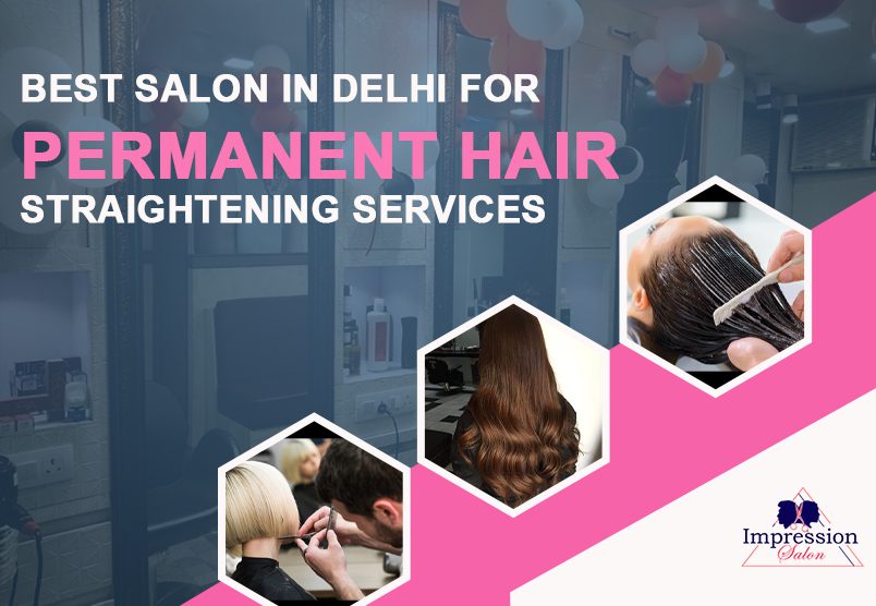 Best Salon In Delhi For Permanent Hair Straightening Services